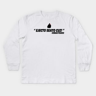 Ejecto seato cuz the fast and the furious movie quote Fast X Roman Pearce Kids Long Sleeve T-Shirt